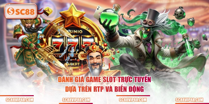 Đánh giá game slot trực tuyến dựa trên RTP và biến động