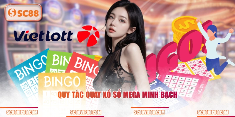 Quy tắc quay Xổ Số Mega minh bạch